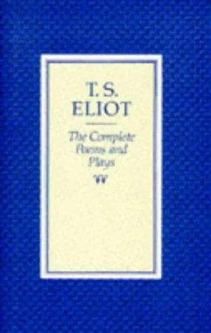 Cover for The Complete Poems and Plays of T.S. Eliot