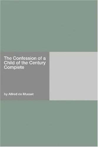 Cover for The Confession of a Child of the Century Complete