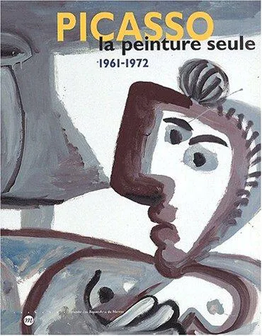 Cover for Picasso, La Peinture Seule, 1961-1972