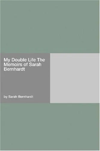Cover for My Double Life (the Memoirs of Sarah Bernhardt)
