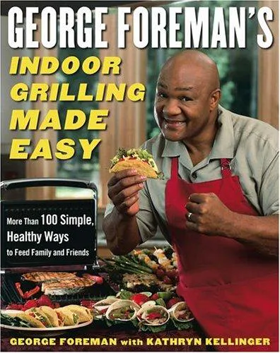 Cover for George Foreman's Indoor Grilling Made Easy