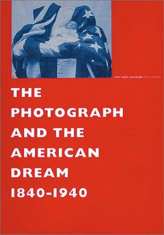 Cover for Photograph and the American Dream, 1840-1940, The