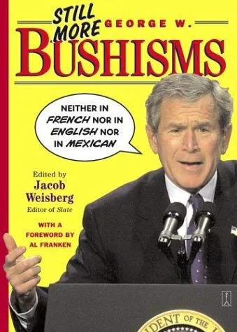 Cover for Still More George W. Bushisms