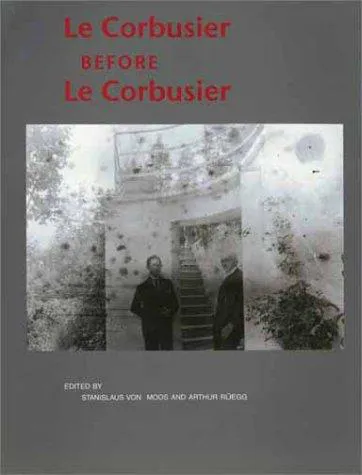 Cover for Le Corbusier Before Le Corbusier