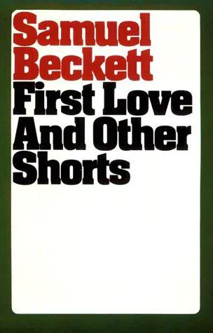 Cover for First Love and Other Shorts (Beckett, Samuel)