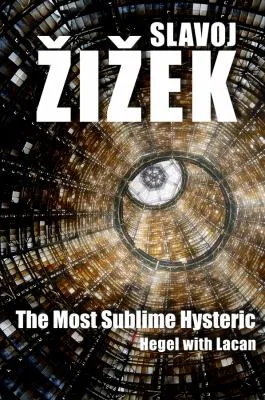 Cover for The Most Sublime Hysteric Hegel with Lacan