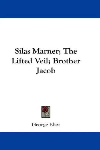 Cover for Silas Marner, the Lifted Veil, Brother Jacob