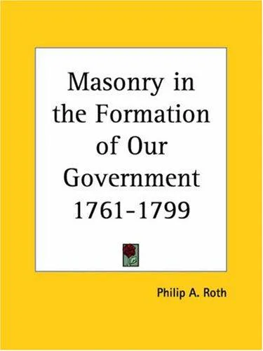 Cover for Masonry in the Formation of Our Government, 1761-1799