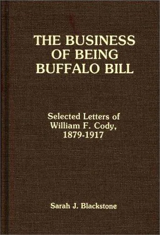 Cover for The Business of Being Buffalo Bill