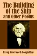 Cover for The Building of the Ship, and Other Poems