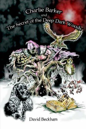 Cover for Charlie Barker and the Secret of the Deep Dark Woods