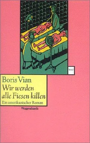 Cover for Wir Werden Alle Fiesen Killen. Ein Amerikanischer Roman