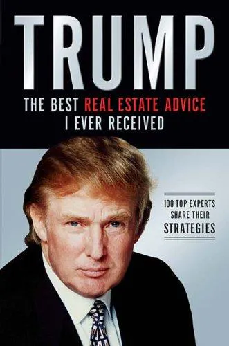 Cover for Trump: the Best Real Estate Advice I Ever Received