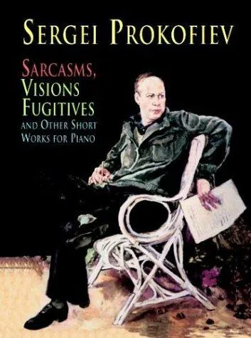 Cover for Sarcasms, Visions Fugitives and Other Short Works for Piano