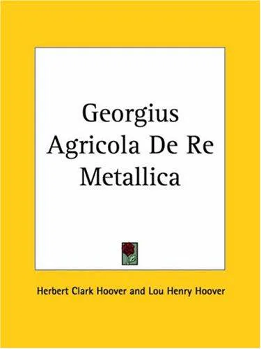 Cover for Georgius Agricola De Re Metallica