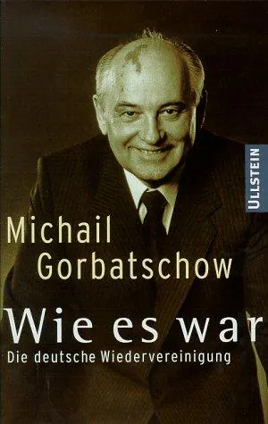 Cover for Wie Es War. Die Deutsche Wiedervereinigung