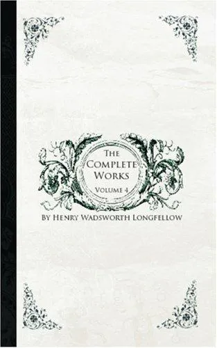 Cover for The Complete Works of Henry Wadsworth Longfellow, Volume 4