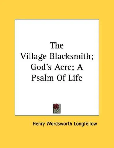 Cover for The Village Blacksmith - God's Acre - a Psalm of Life