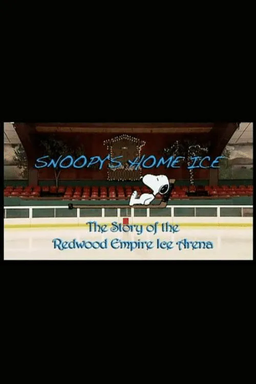 Poster for Snoopy's Home Ice: the Story of the Redwood Empire Ice Arena