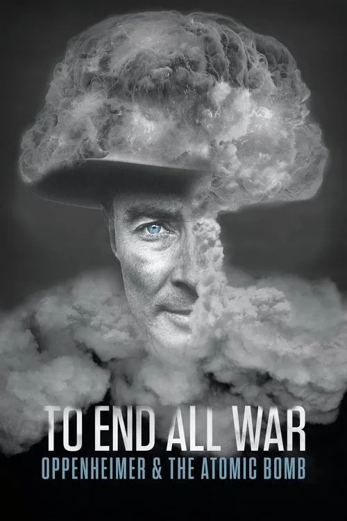 Poster for To End All War: Oppenheimer & the Atomic Bomb