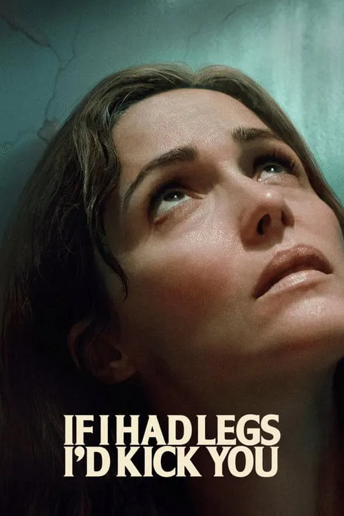 Poster for If I Had Legs I'd Kick You