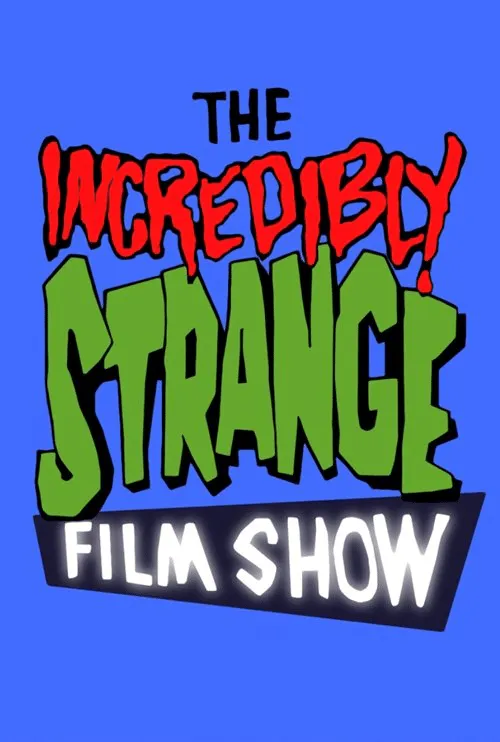 Poster for The Incredibly Strange Film Show