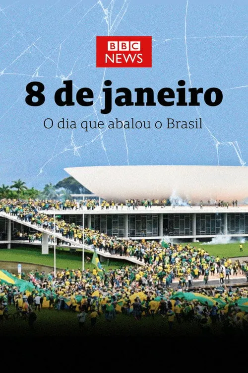 Poster for 8 De Janeiro: O Dia Que Abalou O Brasil