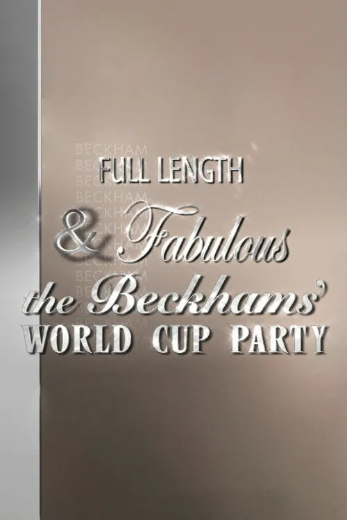 Poster for Full Length & Fabulous: the Beckhams' World Cup Party