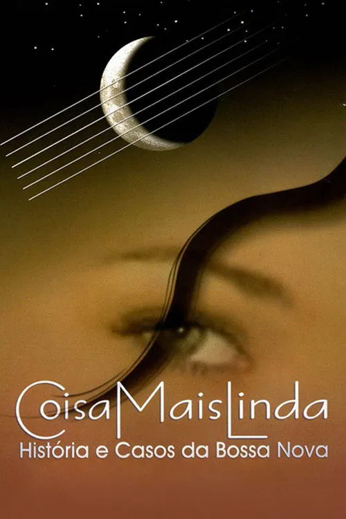 Poster for Coisa Mais Linda - Histórias E Casos Da Bossa Nova