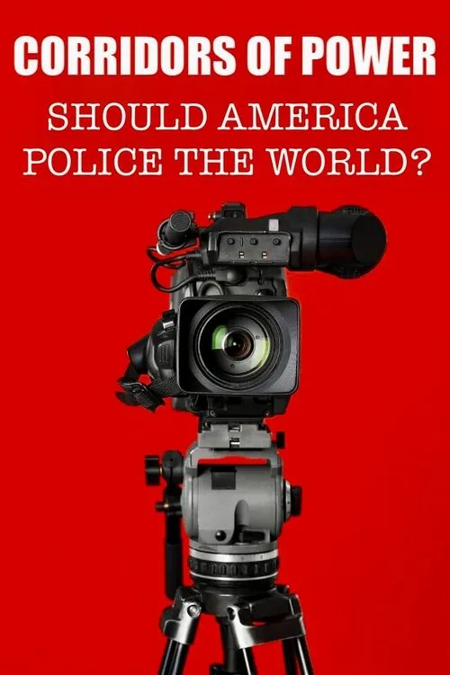 Poster for Corridors of Power: Should America Police the World?