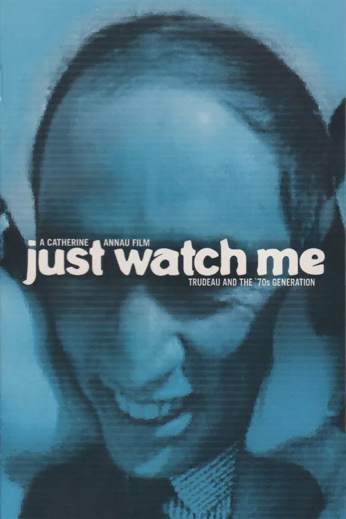Poster for Just Watch Me: Trudeau and the 70'S Generation
