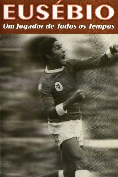Poster for Eusébio: Um Jogador De Todos Os Tempos