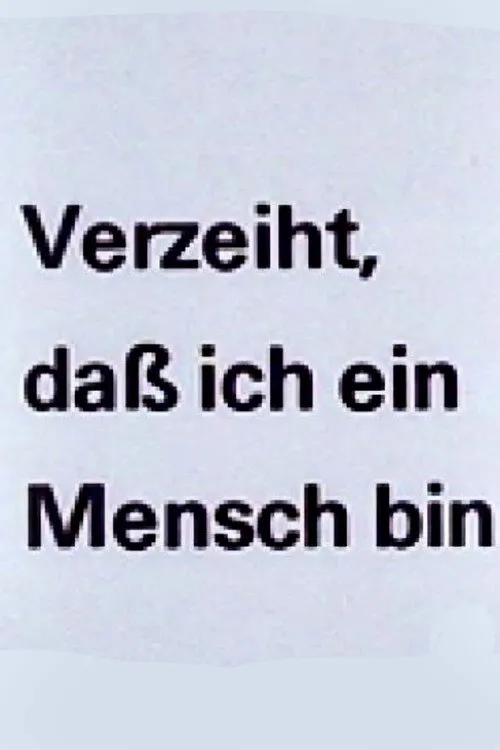 Poster for Verzeiht, Daß Ich Ein Mensch Bin