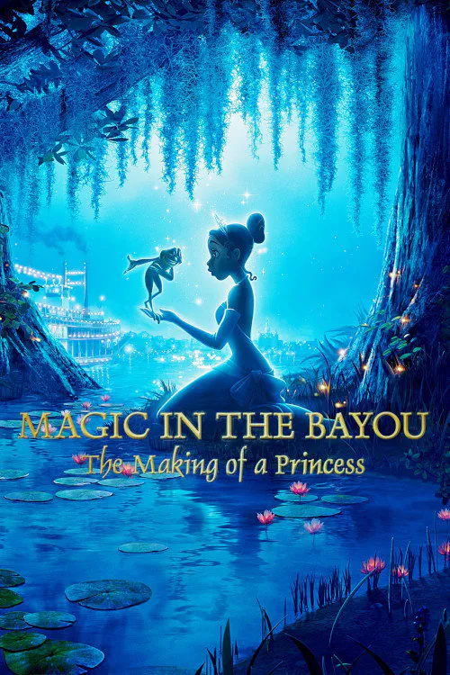 Poster for Magic in the Bayou: the Making of a Princess